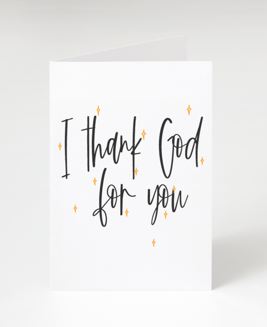 I thank God for you card